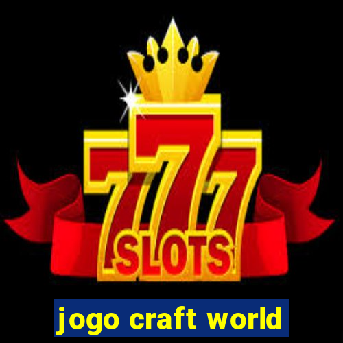 jogo craft world